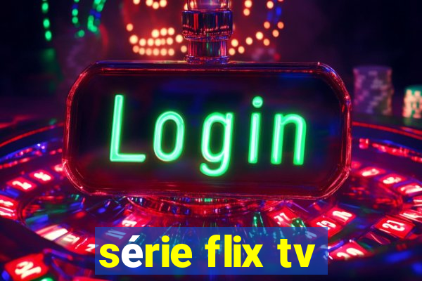 série flix tv